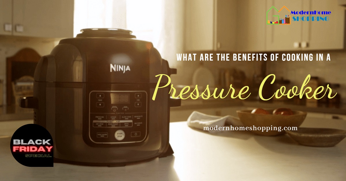 What are the Benefits of Cooking in a Pressure Cooker? Modern Home