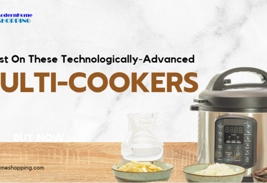 Invest On These Technologically-Advanced and Best Multi-Cookers