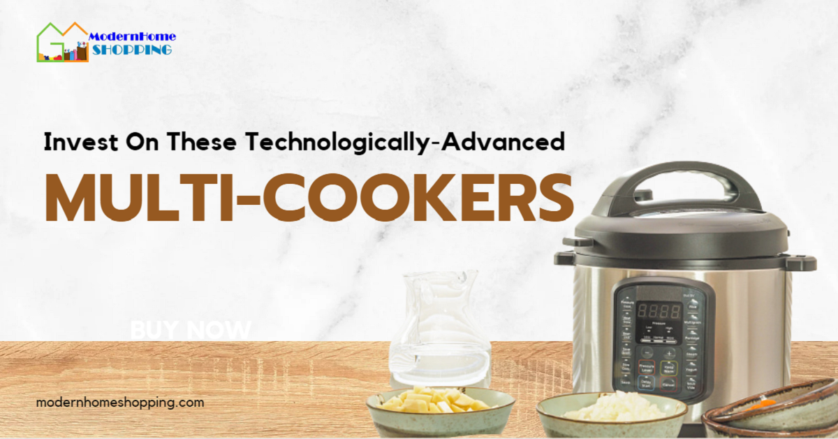 Invest On These Technologically-Advanced and Best Multi-Cookers